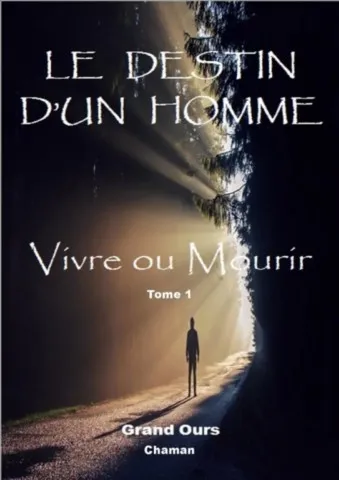 Livre Destin d'un Homme Tome 1 Livre chamanique Destin d'un Homme Tome 1 grand ours